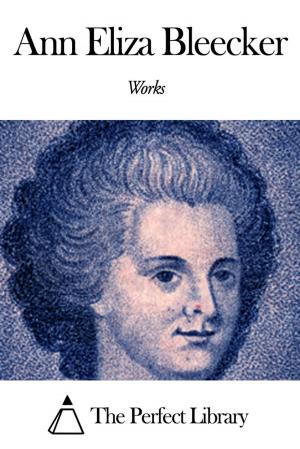 Cover of the book Works of Ann Eliza Bleecker by Algernon Charles Swinburne