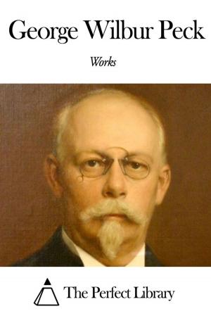 Cover of the book Works of George Wilbur Peck by Daniel Defoe