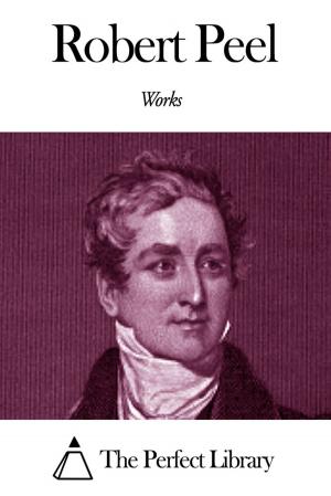 Cover of the book Works of Robert Peel by Frank L. Packard