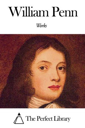 Cover of the book Works of William Penn by Charles Edward Carryl
