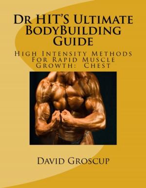 Book cover of Dr HIT’S Ultimate BodyBuilding Guide High Intensity Methods For Rapid Muscle Growth: Chest