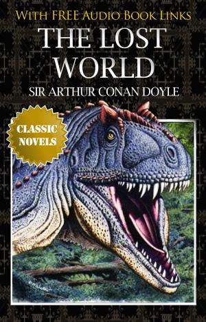 Cover of the book THE LOST WORLD Classic Novels: New Illustrated by Sir Arthur Conan Doyle
