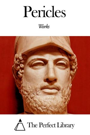 Cover of the book Works of Pericles by George Edward Woodberry