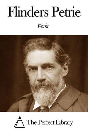 Cover of the book Works of Flinders Petrie by Edward Bulwer-Lytton