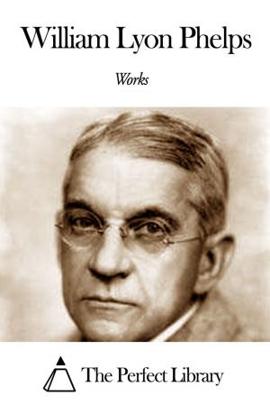 Cover of the book Works of William Lyon Phelps by Susan Warner