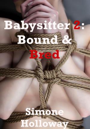 Cover of the book The Babysitter 2: Bound And Bred by Simone Holloway