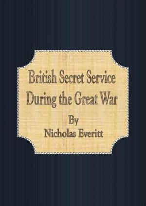 Cover of British Secret Service During the Great War