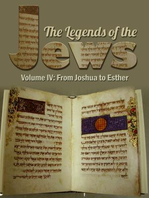 Cover of the book The Legends Of The Jews Volume IV: From Joshua To Esther by H. P. Lovecraft