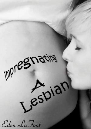 Cover of the book Impregnating A Lesbian by Celeste Winters