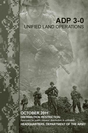 Book cover of Army Doctrine Publication ADP 3-0 (FM 3-0) Unified Land Operations October 2011