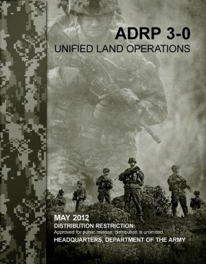 Cover of the book Army Doctrine Reference Publication ADRP 3-0 Unified Land Operations May 2012 by United States Government  US Air Force