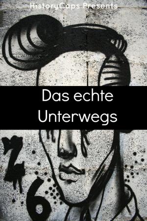 Cover of the book Das echte Unterwegs: Eine Geschichte der Schriftsteller der Beats Bewegung by Paul Brody