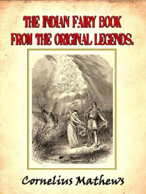 Cover of the book The Indian Fairy Book: From the Original Legends by Cornelius Mathews (Illustrated) by Rudyard Kipling, Ella D'Arcy, Arthur Morrison, Arthur Conan Doyle, and George Gissing