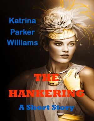 Cover of The Hankering (A Short Story)--Also read Slave Auction, Missus Buck, The Dust Storm, Grandpa's Courtship, Rock, Trouble Down South and Other Stories, and Mo' Trouble Down South