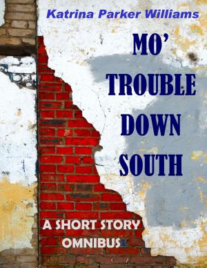 Cover of Mo' Trouble Down South--An Omnibus Collection of Historical Fiction -- Also read Trouble Down South and Other Stories
