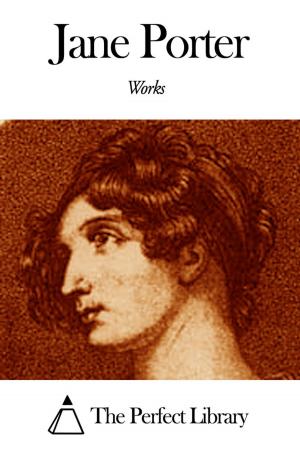 Cover of the book Works of Jane Porter by Helen Stuart Campbell