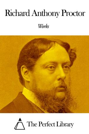 Cover of the book Works of Richard Anthony Proctor by James Russell Lowell