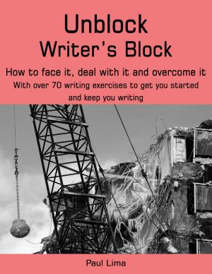 Cover of the book Unblock Writer's Block by Paul Lima