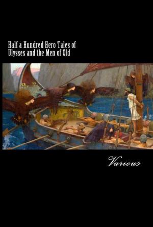 Cover of the book Half a Hundred Hero Tales of Ulysses and the Men of Old by Francis S. Drake