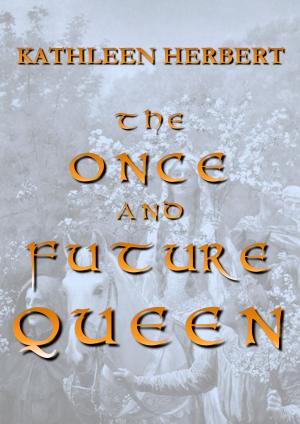 Cover of the book The Once and Future Queen by E.M. Sinclair