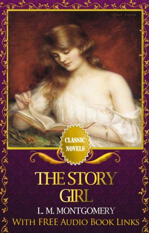 Cover of THE STORY GIRL Classic Novels: New Illustrated [Free Audiobook Links]