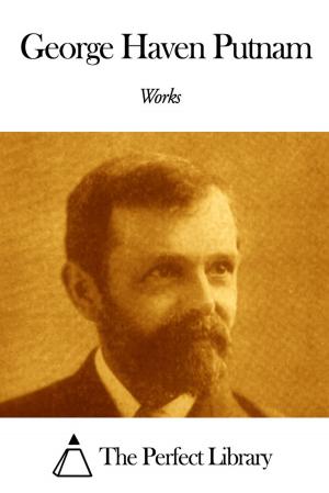 Cover of the book Works of George Haven Putnam by Cyrus Thomas