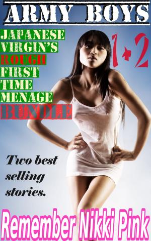 Cover of the book Army Boys Japanese Virgin's Rough First Time 1 and 2 Bundle (M/f/M / interracial / menage) by Megan Keith