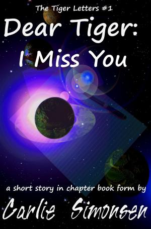 Cover of the book Dear Tiger: I Miss You by C.M. Simpson