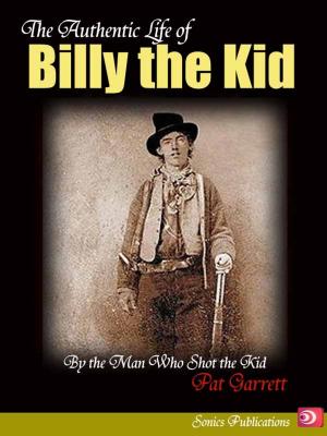 Cover of the book The Authentic Life of Billy the Kid by Richard G Tomkies