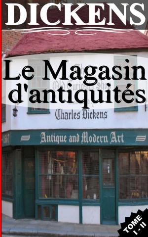 Book cover of LE MAGASIN D'ANTIQUITÉS / TOME I - II
