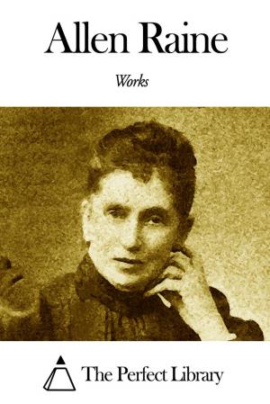 Cover of the book Works of Allen Raine by Anne Douglas Sedgwick
