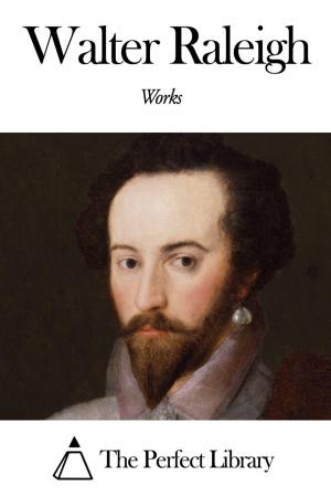Cover of the book Works of Walter Raleigh by Edgar Saltus