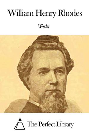 Cover of the book Works of William Henry Rhodes by Manuel Azaña, Isabelo Herreros, José Esteban