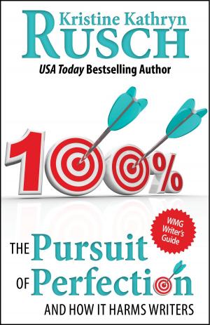Cover of the book The Pursuit of Perfection: And How It Can Harm Writers by Kris Nelscott