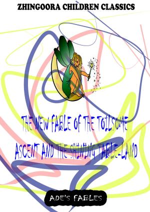 bigCover of the book The New Fable Of The Toilsome Ascent And The Shining Table-Land by 