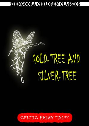 Cover of the book Gold-Tree And Silver-Tree by Nathaniel Hawthorne