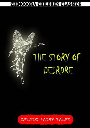 Cover of the book The Story Of Deirdre by Eugene O'Neill