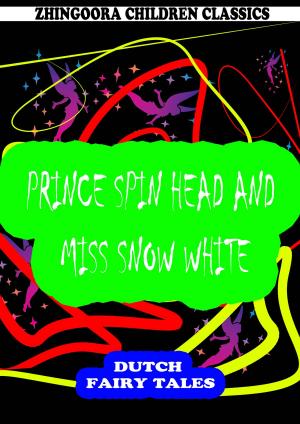 Cover of the book Prince Spin Head And Miss Snow White by Anthony Hope