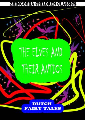 Cover of the book The Elves And Their Antics by Edward Bulwer Lytton