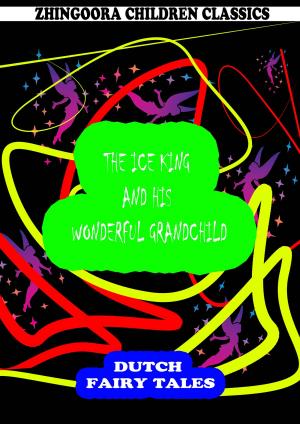 Cover of the book The Ice King And His Wonderful Grandchild by Nathaniel Hawthorne