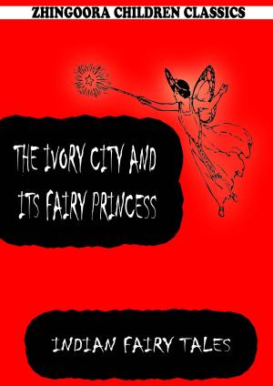 Cover of the book The Ivory City And Its Fairy Princess by Honore de Balzac