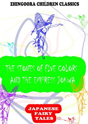 Book cover of The Stones Of Five Colors And The Empress Jokwa. An Old Chinese Story