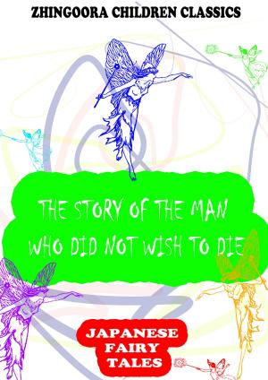 Book cover of The Story Of The Man Who Did Not Wish To Die