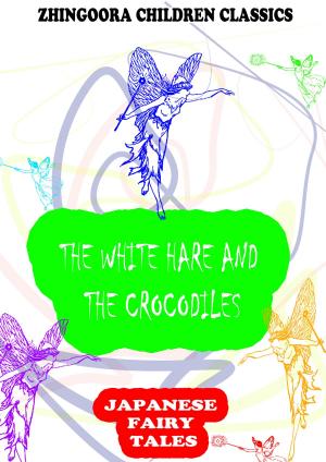 Cover of the book The White Hare And The Crocodiles by Zhingoora Bible Series