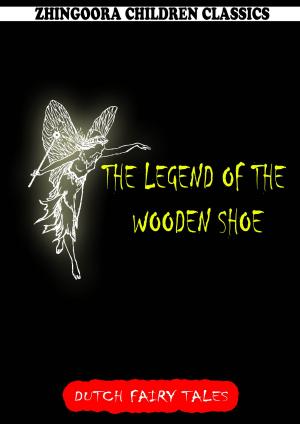 Cover of the book The Legend Of The Wooden Shoe by Charles Reade