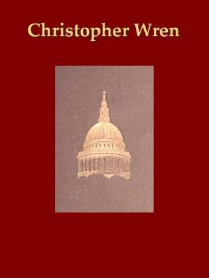 Cover of the book Sir Christopher Wren by William H. Dooley