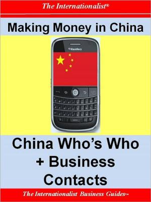 Cover of the book Making Money in China: China Who's Who + Business Contacts by Françoise Chaniac Dumazy