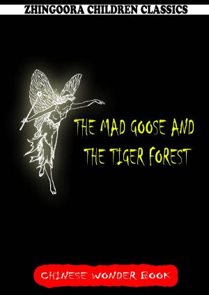 Cover of the book The Mad Goose And The Tiger Forest by Henry Milman