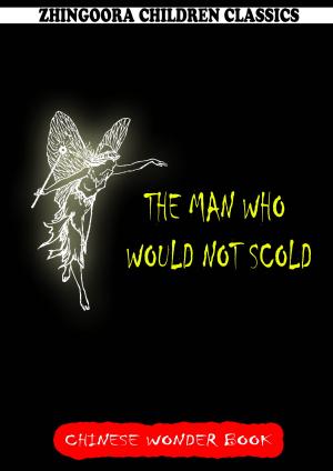 Cover of the book The Man Who Would Not Scold by Howard R. Garis