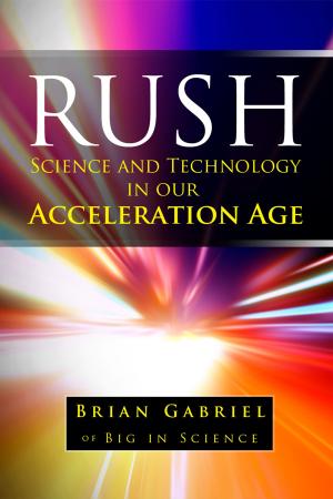 Cover of the book Rush: Science and Technology in Our Acceleration Age by Jared William Carter